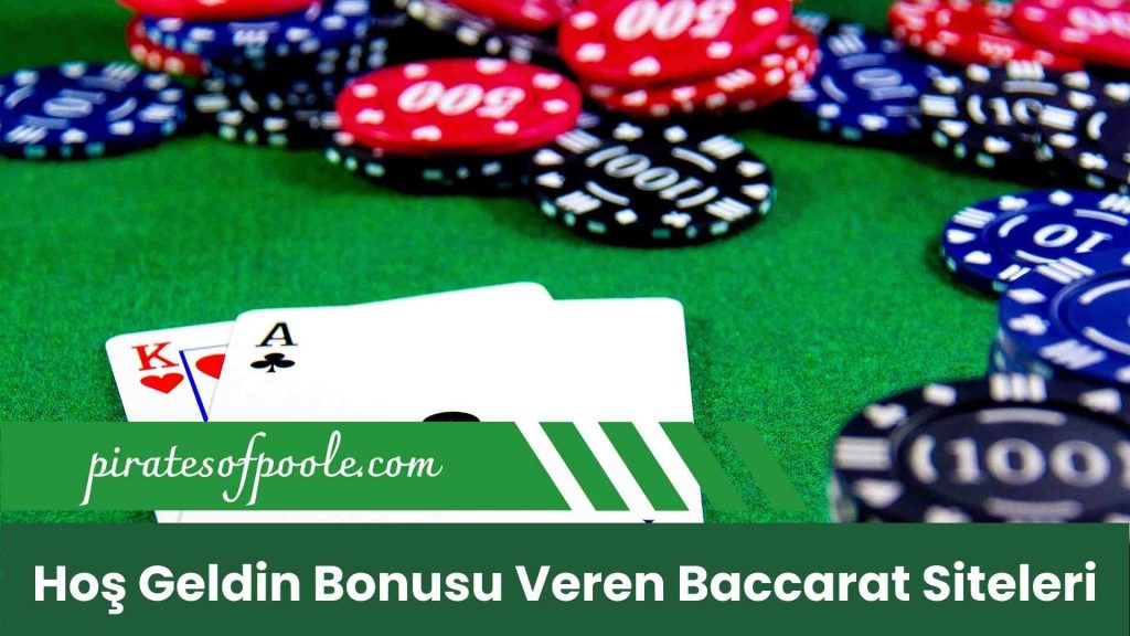 Hoş Geldin Bonusu Veren Baccarat Siteleri