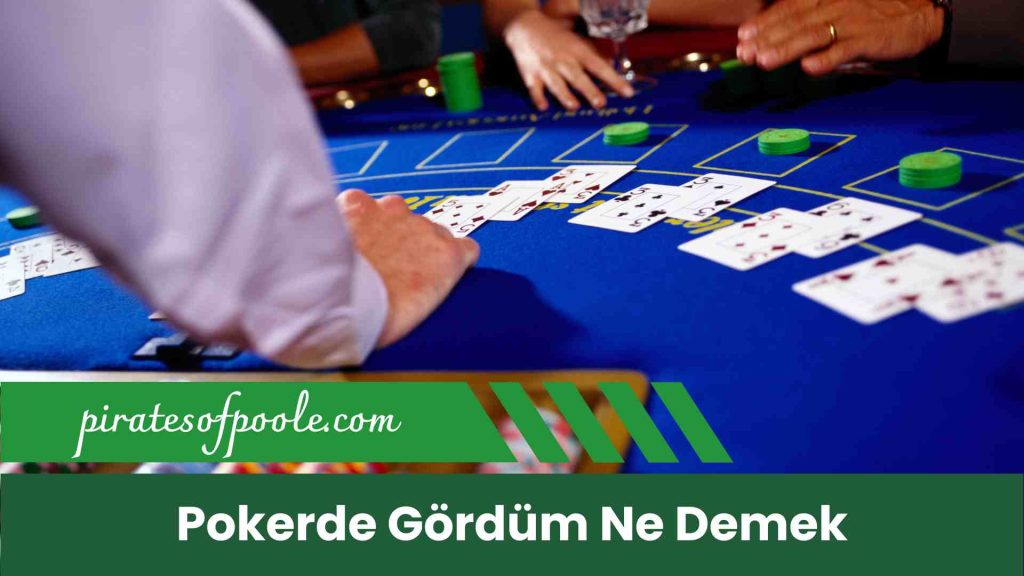 Pokerde Gördüm Ne Demek